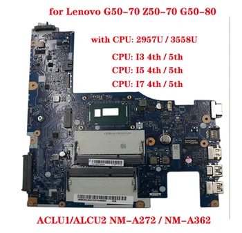 ACLU1/ALCU2 NM-A272/NM-A362 за Lenovo G50-70 Z50-70 G50-80 дънна платка на лаптоп UMA с процесор 2957/3558/I3 I5 I7 DDR3 100% тест В ред